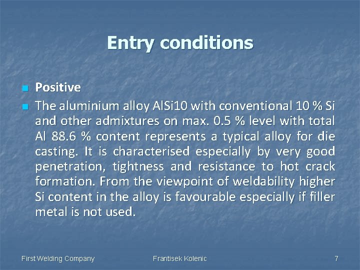 Entry conditions n n Positive The aluminium alloy Al. Si 10 with conventional 10