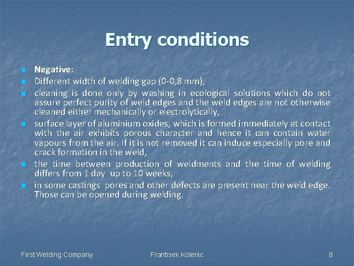 Entry conditions n n n Negative: Different width of welding gap (0 -0, 8