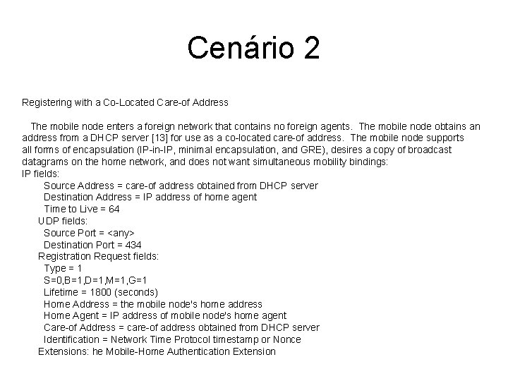 Cenário 2 Registering with a Co-Located Care-of Address The mobile node enters a foreign