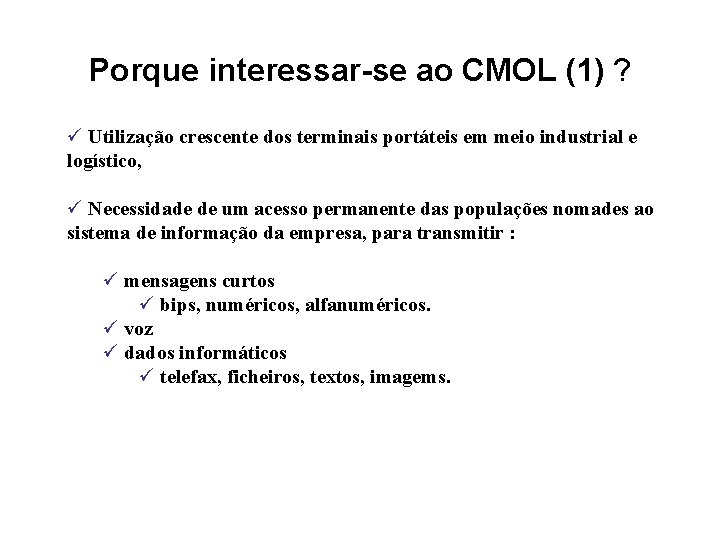 Porque interessar-se ao CMOL (1) ? ü Utilização crescente dos terminais portáteis em meio