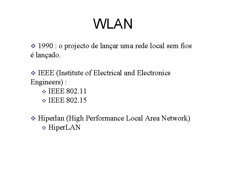 WLAN 1990 : o projecto de lançar uma rede local sem fios é lançado.