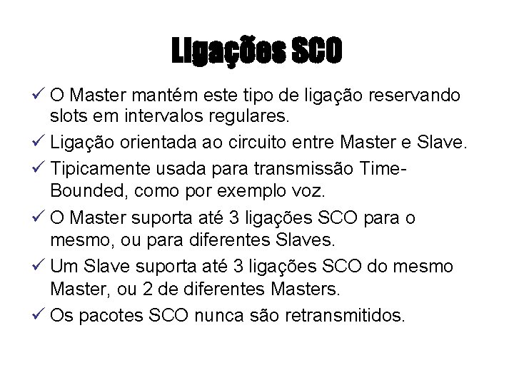 Ligações SCO ü O Master mantém este tipo de ligação reservando slots em intervalos