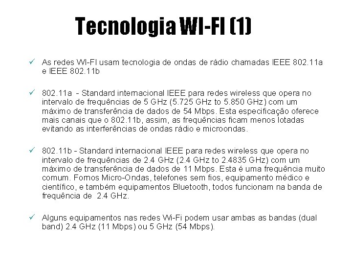 Tecnologia WI-FI (1) ü As redes WI-FI usam tecnologia de ondas de rádio chamadas