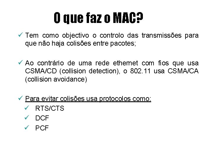 O que faz o MAC? ü Tem como objectivo o controlo das transmissões para