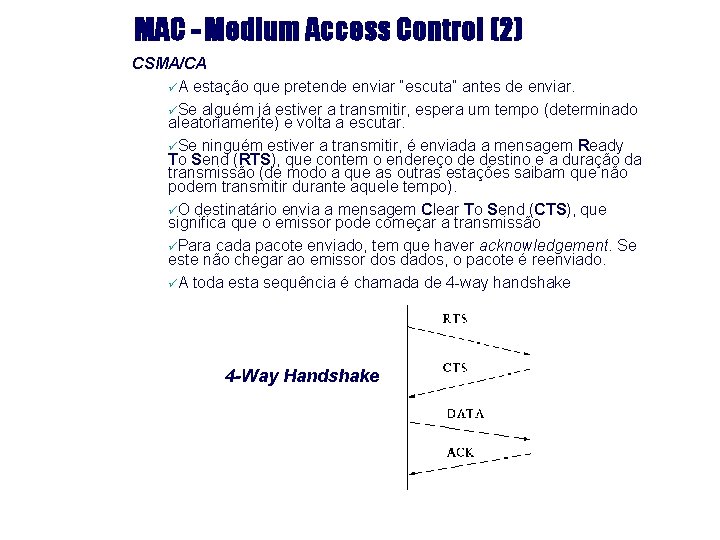 MAC - Medium Access Control (2) CSMA/CA üA estação que pretende enviar “escuta” antes