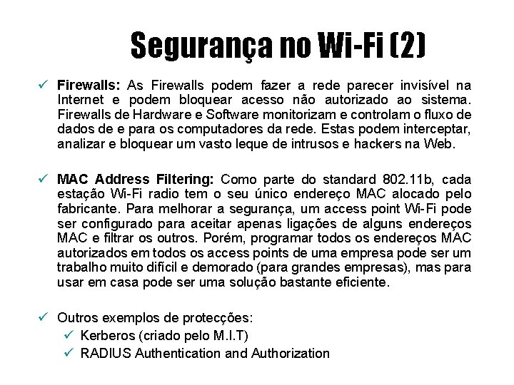 Segurança no Wi-Fi (2) ü Firewalls: As Firewalls podem fazer a rede parecer invisível