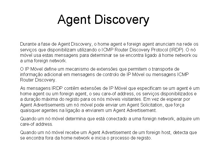 Agent Discovery Durante a fase de Agent Discovery, o home agent e foreign agent