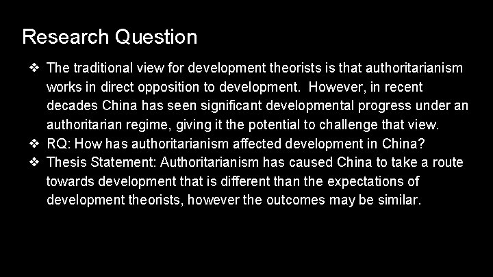 Research Question ❖ The traditional view for development theorists is that authoritarianism works in