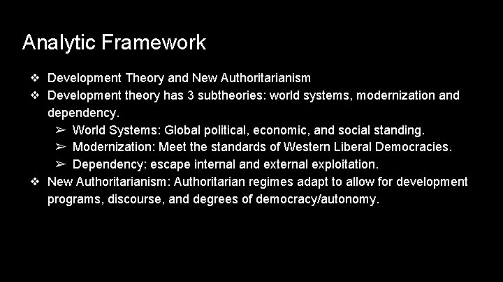 Analytic Framework ❖ Development Theory and New Authoritarianism ❖ Development theory has 3 subtheories: