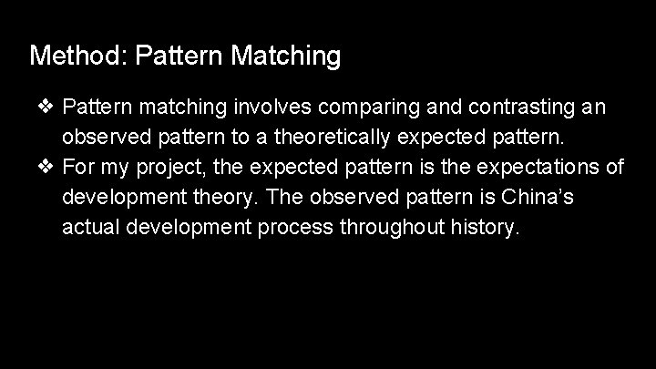 Method: Pattern Matching ❖ Pattern matching involves comparing and contrasting an observed pattern to