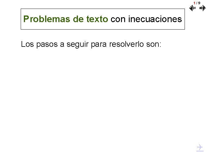 1/9 Problemas de texto con inecuaciones Los pasos a seguir para resolverlo son: 