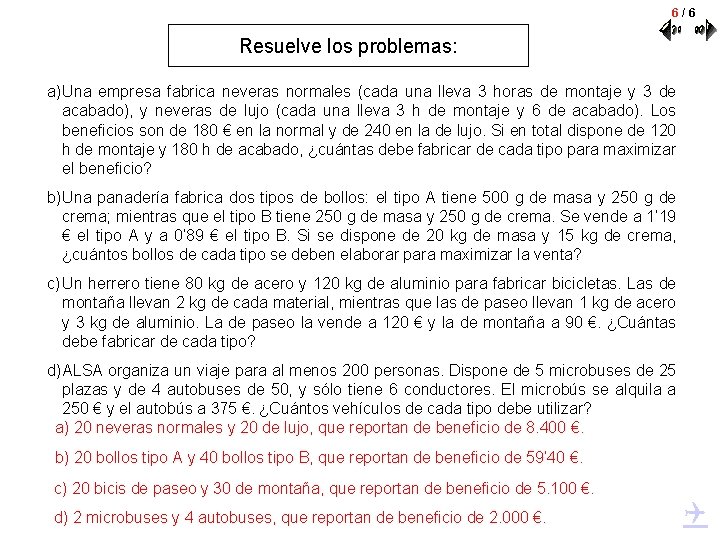 6/6 Resuelve los problemas: a)Una empresa fabrica neveras normales (cada una lleva 3 horas
