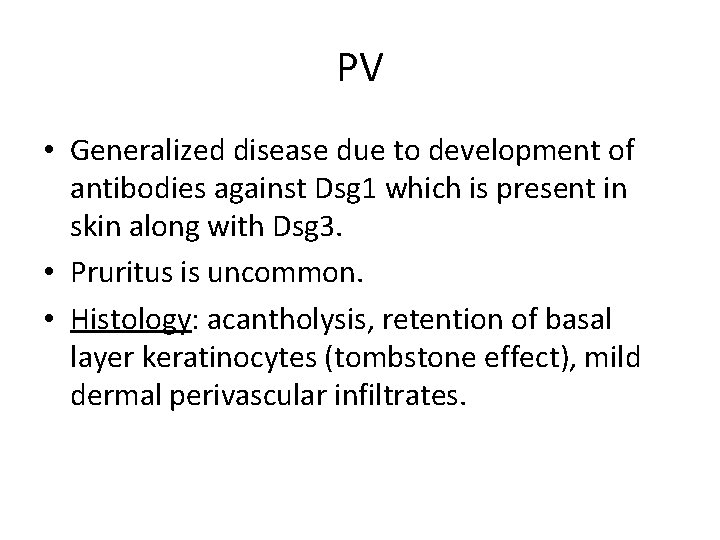 PV • Generalized disease due to development of antibodies against Dsg 1 which is