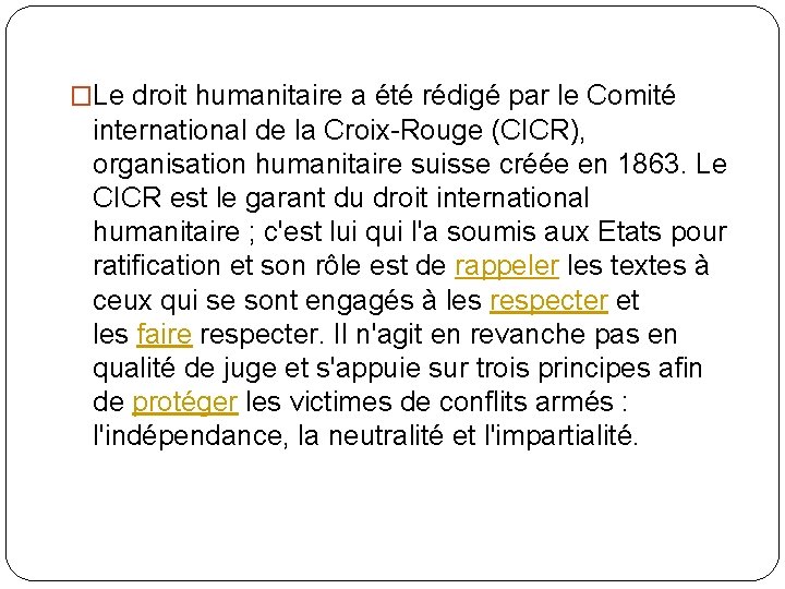�Le droit humanitaire a été rédigé par le Comité international de la Croix-Rouge (CICR),