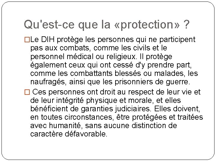 Qu'est-ce que la «protection» ? �Le DIH protège les personnes qui ne participent pas