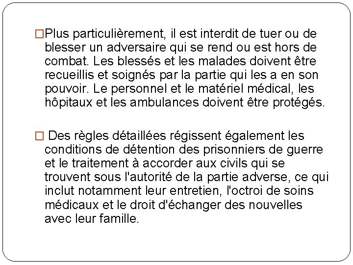 �Plus particulièrement, il est interdit de tuer ou de blesser un adversaire qui se