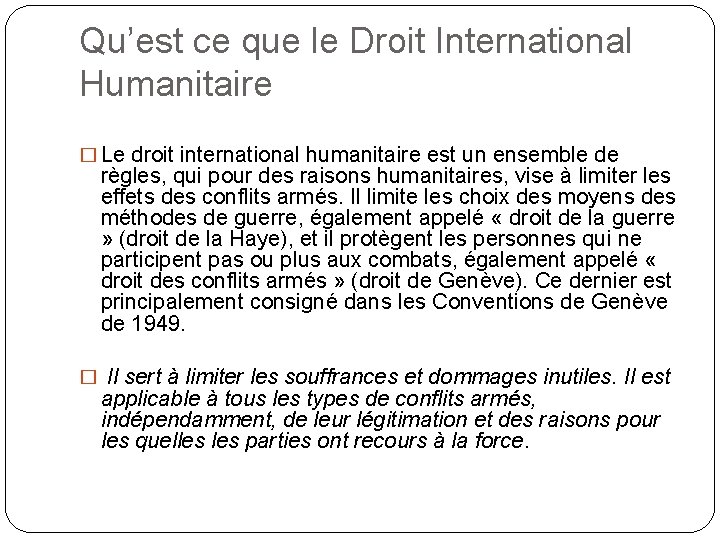 Qu’est ce que le Droit International Humanitaire � Le droit international humanitaire est un