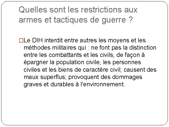 Quelles sont les restrictions aux armes et tactiques de guerre ? �Le DIH interdit