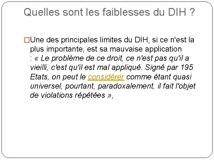 Quelles sont les faiblesses du DIH ? �Une des principales limites du DIH, si