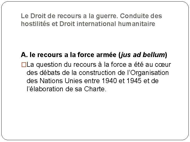 Le Droit de recours a la guerre. Conduite des hostilités et Droit international humanitaire