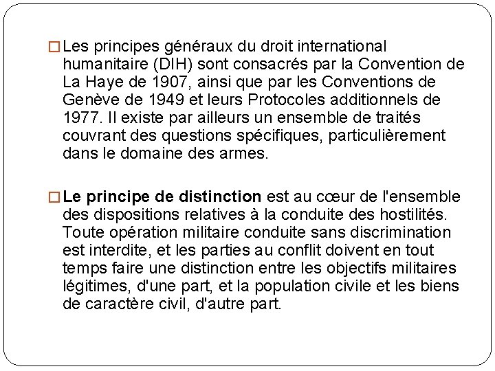 � Les principes généraux du droit international humanitaire (DIH) sont consacrés par la Convention