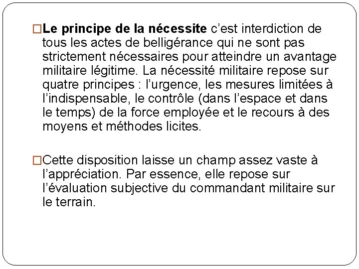 �Le principe de la nécessite c’est interdiction de tous les actes de belligérance qui