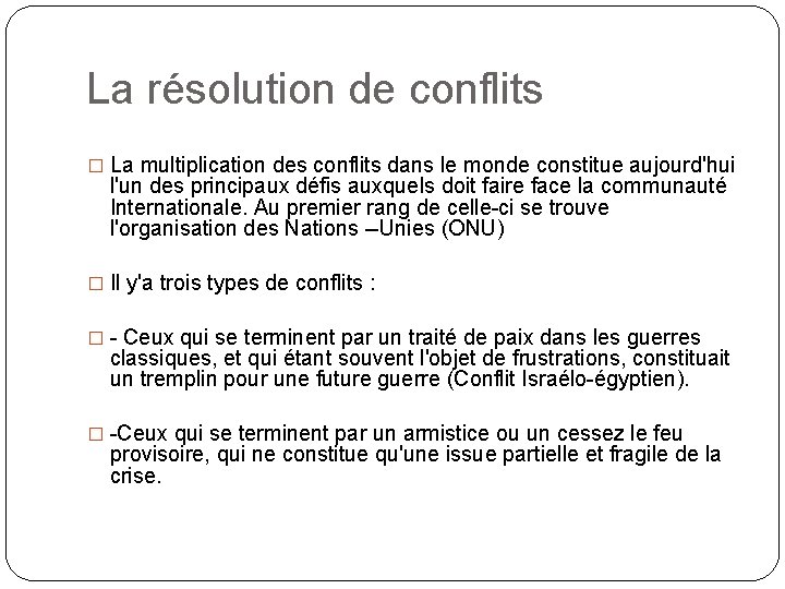 La résolution de conflits � La multiplication des conflits dans le monde constitue aujourd'hui