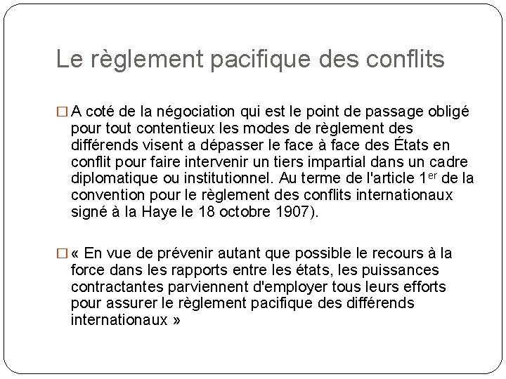 Le règlement pacifique des conflits � A coté de la négociation qui est le