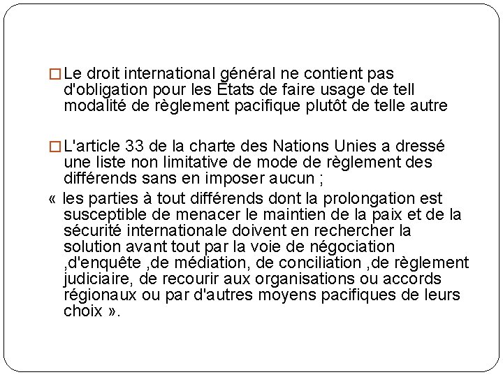 � Le droit international général ne contient pas d'obligation pour les États de faire