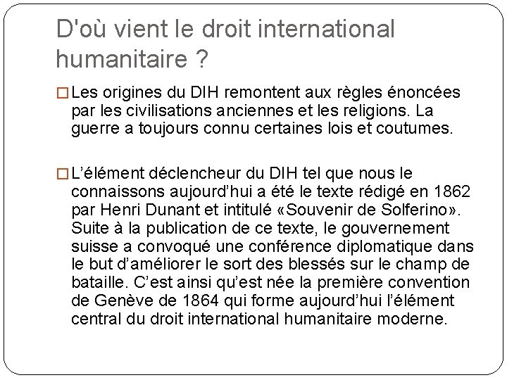 D'où vient le droit international humanitaire ? � Les origines du DIH remontent aux