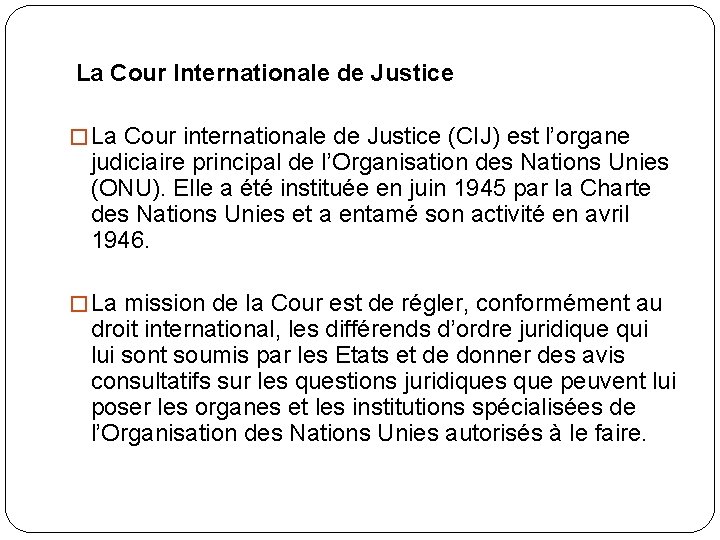  La Cour Internationale de Justice � La Cour internationale de Justice (CIJ) est