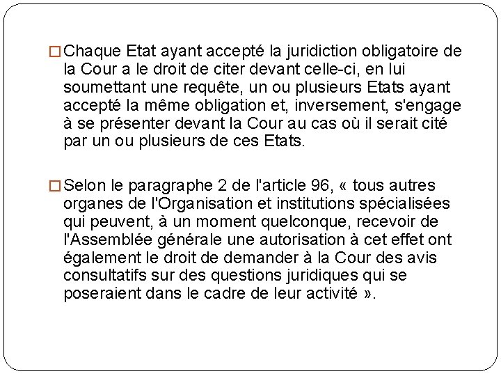 � Chaque Etat ayant accepté la juridiction obligatoire de la Cour a le droit