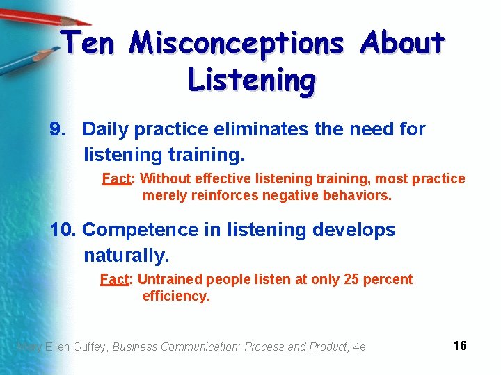 Ten Misconceptions About Listening 9. Daily practice eliminates the need for listening training. Fact: