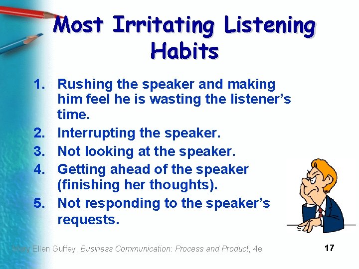 Most Irritating Listening Habits 1. Rushing the speaker and making him feel he is