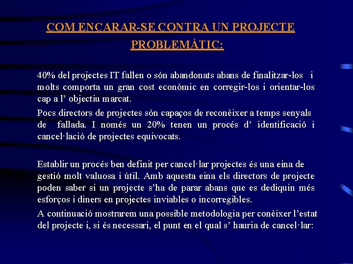 COM ENCARAR-SE CONTRA UN PROJECTE PROBLEMÀTIC: 40% del projectes IT fallen o són abandonats