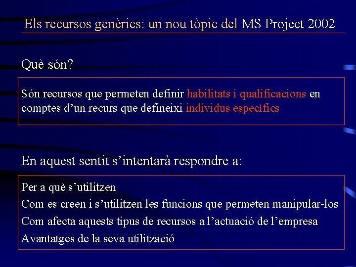 Els recursos genèrics: un nou tòpic del MS Project 2002 Què són? Són recursos