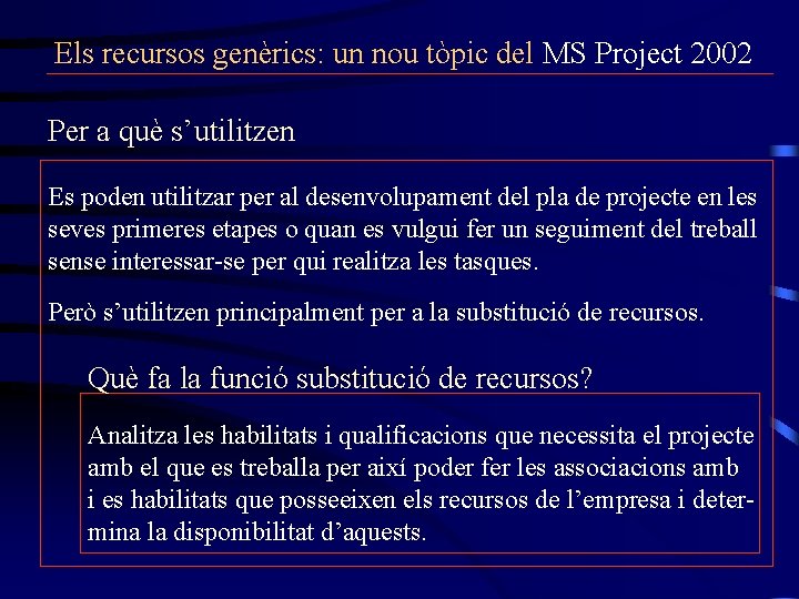 Els recursos genèrics: un nou tòpic del MS Project 2002 Per a què s’utilitzen