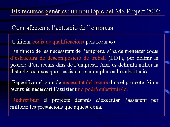 Els recursos genèrics: un nou tòpic del MS Project 2002 Com afecten a l’actuació