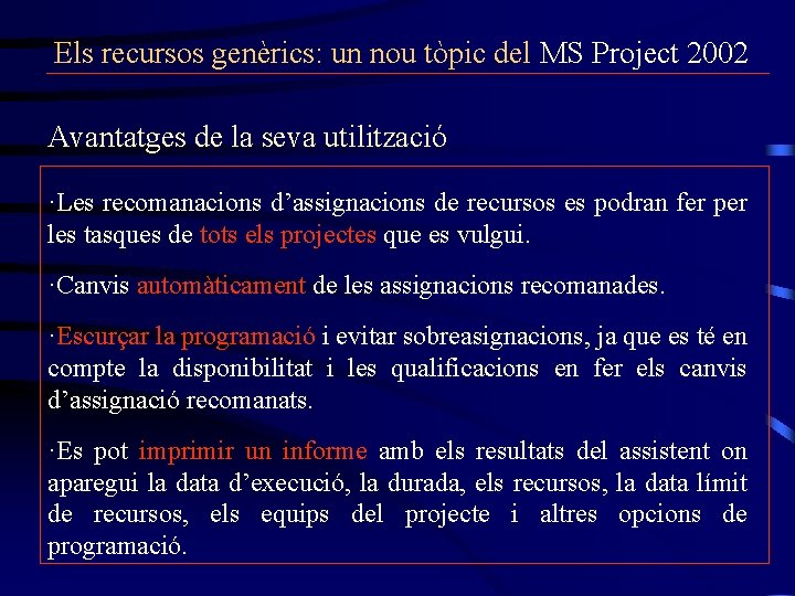 Els recursos genèrics: un nou tòpic del MS Project 2002 Avantatges de la seva