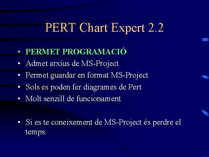 PERT Chart Expert 2. 2 • • • PERMET PROGRAMACIÓ Admet arxius de MS-Project