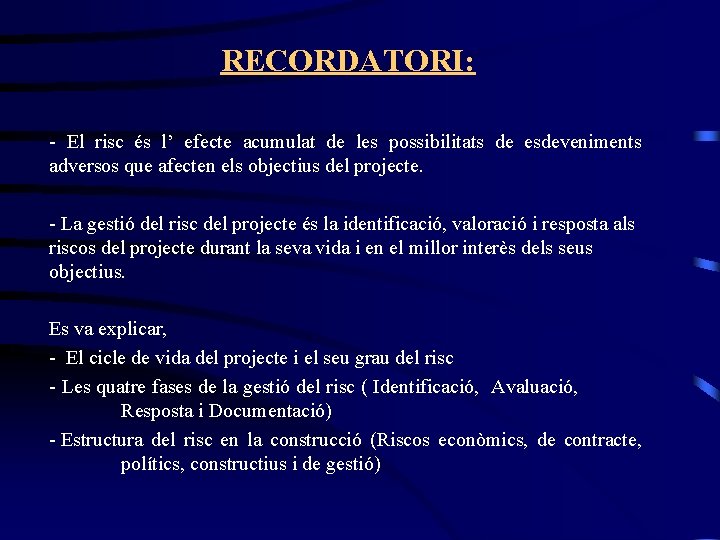 RECORDATORI: - El risc és l’ efecte acumulat de les possibilitats de esdeveniments adversos