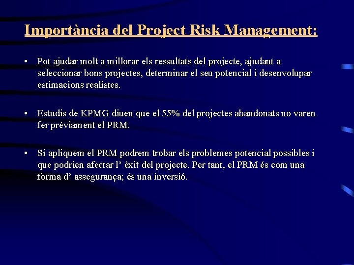 Importància del Project Risk Management: • Pot ajudar molt a millorar els ressultats del