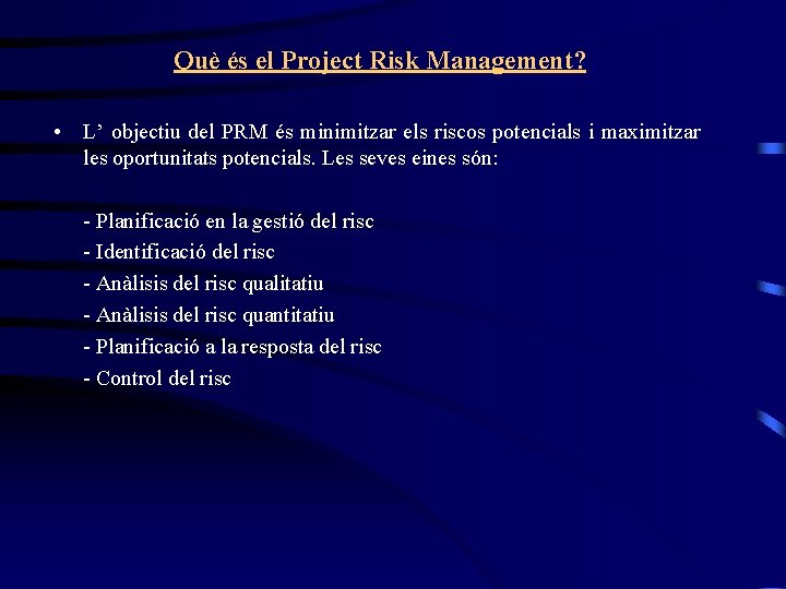 Què és el Project Risk Management? • L’ objectiu del PRM és minimitzar els