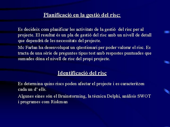 Planificació en la gestió del risc: Es decideix com planificar les activitats de la
