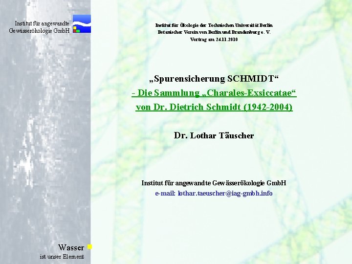 Institut für angewandte Gewässerökologie Gmb. H Institut für Ökologie der Technischen Universität Berlin Botanischer