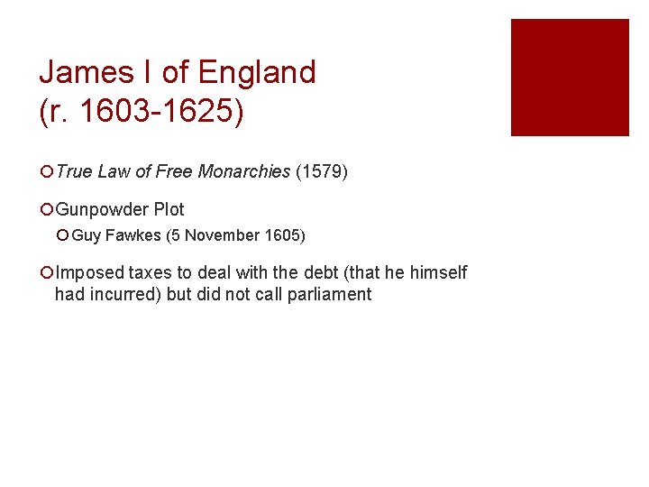 James I of England (r. 1603 -1625) ¡True Law of Free Monarchies (1579) ¡Gunpowder