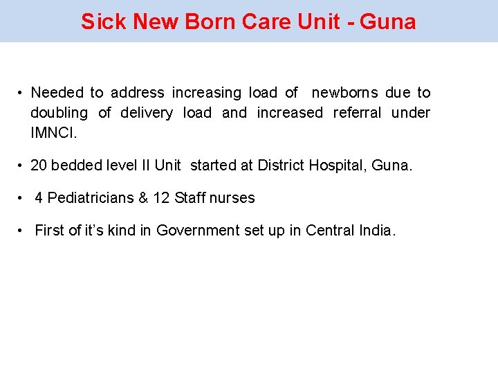 Sick New Born Care Unit - Guna • Needed to address increasing load of