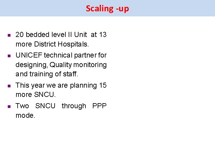 Scaling -up n n 20 bedded level II Unit at 13 more District Hospitals.