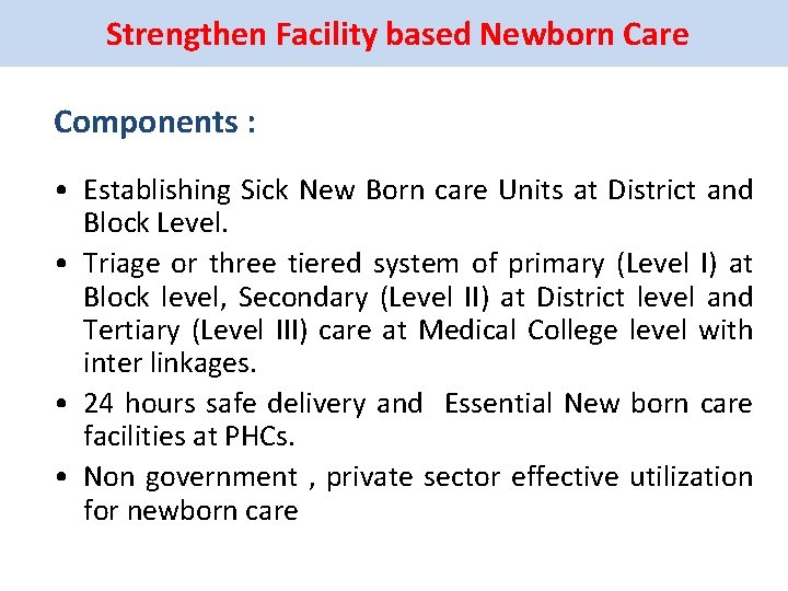 Strengthen Facility based Newborn Care Components : • Establishing Sick New Born care Units