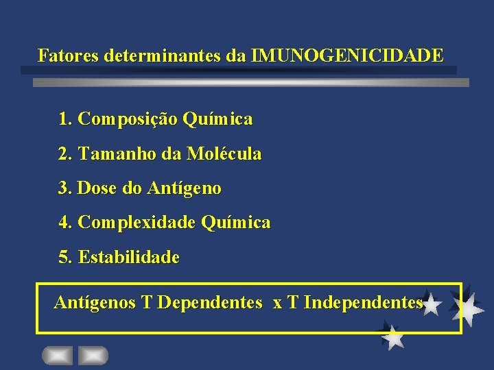 Fatores determinantes da IMUNOGENICIDADE 1. Composição Química 2. Tamanho da Molécula 3. Dose do